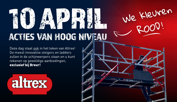 Altrex Steigers en Ladders ACTIES VAN HOOG NIVEAU - 10 APRIL OP BREUR RIVIUM
